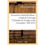 Excursion a saint - emilion : extrait de l'ouvrage intitul� 'charlotte de corday et les girondins
