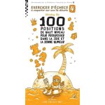 Exercices d'�checs a emporter sur une �le d�serte - tome 4, 100 positions de haut niveau pour progresser ...