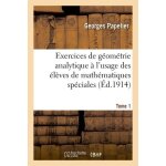 Exercices de g�om�trie analytique a l'usage des el�ves de math�matiques sp�ciales