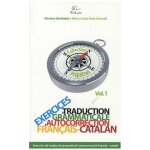 Exercices de traduction grammaticale et autocorrection - volume 1, fran�ais - catalan