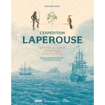 L'expédition lapérouse - une aventure humaine et scientifique autour du monde L'expédition lapérouse - une aventure humaine et scientifique autour du monde