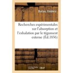 Recherches exp�rimentales sur l'absorption et l'exhalation par le t�gument externe