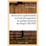 Recherches exp�rimentales sur l'activit� respiratoire de quelques ferments alcooliques