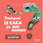 Explique - moi - pourquoi le caca ca sent mauvais ? - et plein de questions sur les crottes