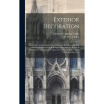 Exterior decoration: a treatise on the artistic use of colors in the ornamentation of buildings and a ...