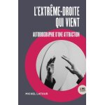 L'extrme - droite qui vient - autobiographie d'une attraction