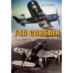 F4u corsair - 1940 - 1964, du prototype au f4u - 7