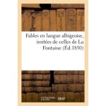 Fables en langue albigeoise, imit�es de celles de la fontaine