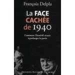La face cache de 1940 - comment churchill russit a prolonger la partie