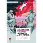 Faire nation en faisant de la gymnastique - une histoire culturelle et sociale de la société fédérale ... Faire nation en faisant de la gymnastique - une histoire culturelle et sociale de la société fédérale ...