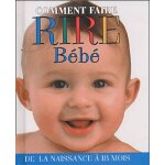 Comment faire rire bebe - de la naissance a 18 mois