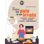 Faire son pain et son levain - ptrissage, faonnage, leve et cuisson  maison  sans machine !