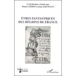 Etres fanstastiques des r�gions de france - actes du colloque de gaillac, d�cembre 1997