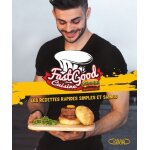 Fastgood cuisine - les recettes rapides, simples et saines