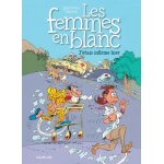 Les femmes en blanc - tome 5 - j'étais infirme hier Les femmes en blanc - tome 5 - j'étais infirme hier