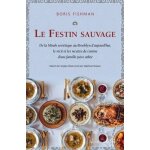 Le festin sauvage - de la minsk sovi�tique au brooklyn d'aujourd'hui, le r�cit et les recettes de cuisine ...