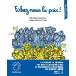 Fichez - nous la paix ! - 120 dessins de presse