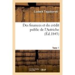 Des finances et du cr�dit public de l'autriche tome 1