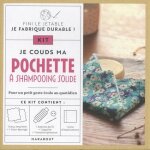 Fini le jetable, je fabrique durable ! je couds ma pochette a shampooing solide - avec 1 tissu imprimé, ... Fini le jetable, je fabrique durable ! je couds ma pochette a shampooing solide - avec 1 tissu imprimé, ...