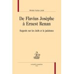 De flavius jos�phe a ernest renan - regards sur les juifs et le juda�sme