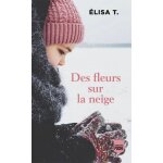 Des fleurs sur la neige Des fleurs sur la neige