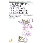 Flore complète portative de la france, de la suisse, de la belgique - pour trouver facilement les noms ... Flore complète portative de la france, de la suisse, de la belgique - pour trouver facilement les noms ...