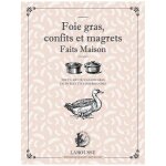 Foie gras, confits et magrets faits maison - tout l'art du canard gras en 50 recettes gourmandes