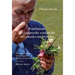 Fondements de l'approche sensorielle des plantes mdicinales - huiles essentielles, teintures mres, ...