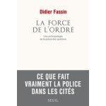 La force de l'ordre - une anthropologie de la police des quartiers