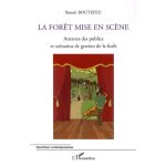 La forêt mise en scène - attentes des publics et scénarios de gestion de la forêt La forêt mise en scène - attentes des publics et scénarios de gestion de la forêt
