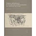 Forges médiévales et ecurie de la renaissance au château de caen Forges médiévales et ecurie de la renaissance au château de caen