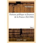 Fortune publique et finances de la france. t. 1