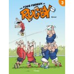 Les fous furieux du rugby - tome 3