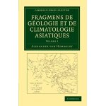 Fragmens de gologie et de climatologie asiatiques - volume 1