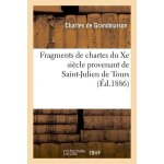 Fragments de chartes du xe si�cle provenant de saint - julien de tours: recueillis