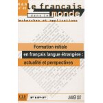 Le franais dans le monde n 41, janvier 2007 - formation initiale en franais langue etrangre : actualit ...