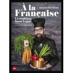 A la française - la tradition façon vegan A la française - la tradition façon vegan