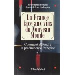 La france face aux vins du nouveau monde - comment dfendre la prminence franaise