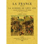 La france pendant la guerre de cent ans - episodes historiques et vie privée aux xive et xve siècles, ... La france pendant la guerre de cent ans - episodes historiques et vie privée aux xive et xve siècles, ...