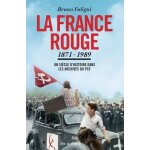 La france rouge 1871 - 1989 - un si�cle d'histoire dans les archives du pcf