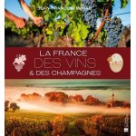 La france des vins & des champagnes La france des vins & des champagnes