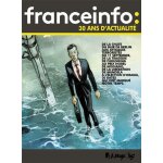 Franceinfo : 30 ans d'actualit� - 30 dates qui ont fait l'actualit� en bande dessin�e
