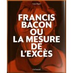 Francis bacon ou la mesure de l'exc�s