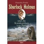 Franke, f: sherlock holmes und die katakomben von paris