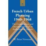 French urban planning 1940 - 1968 - the construction and deconstruction of an authoritarian system