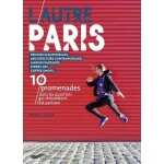 L'autre paris - friches industrielles, architecture contemporaine, jardins partag�s, street art, coffee ...