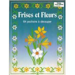 Frises et fleurs - 64 pochoirs a d�coupe