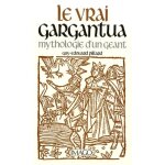 Le vrai gargantua - mythologie d'un g�ant