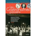 Les gastronomes parisiens - restaurants & gargotes du palais - royal, des halles, des grands boulevards, ...
