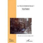 G�ographie et cultures n 65, printemps 200 - la ville se refait - elle ?